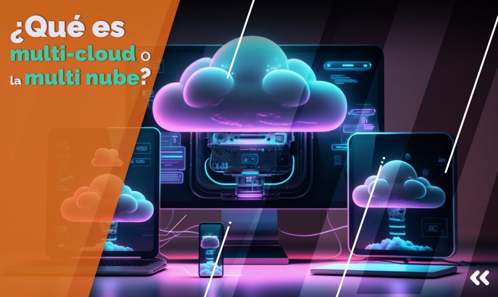 Qué es Multicloud y sus ventajas Blog de data center, cloud
