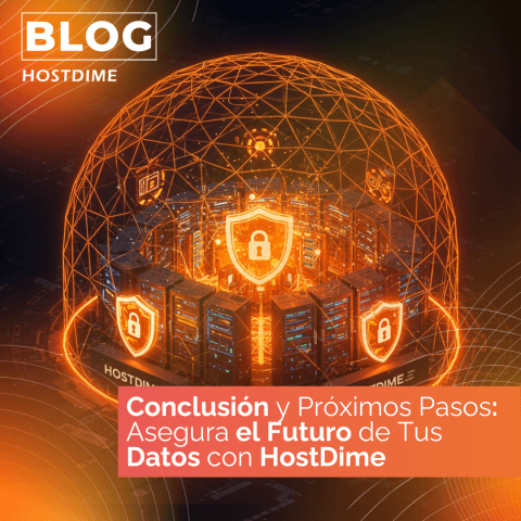 Soberanía y Protección de Datos: Claves para Empresas Colombianas con Nebula 3 Conclusion y Proximos Pasos Asegura el Futuro de Tus Datos con HostDime