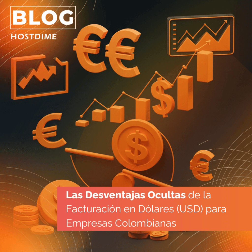 HostDime Colombia: Facturación Local, Beneficios Globales en Tu Infraestructura TI 2 Las Desventajas Ocultas de la Facturacion en Dolares USD para Empresas Colombianaspara contratar colocation cumpliendo la Ley 1581