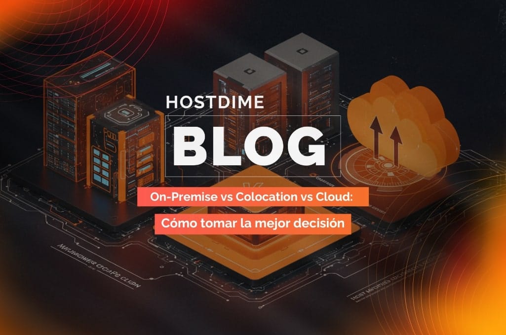 On-Premise vs Colocation vs Cloud: Cómo tomar la mejor decisión Blog de ...