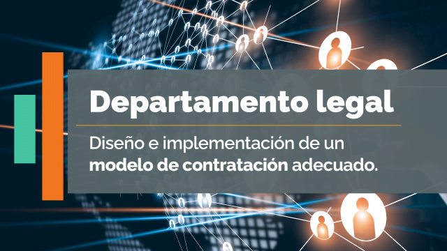 Una de las principales funciones del área legal es el diseño e implementación de un modelo de contratación adecuado