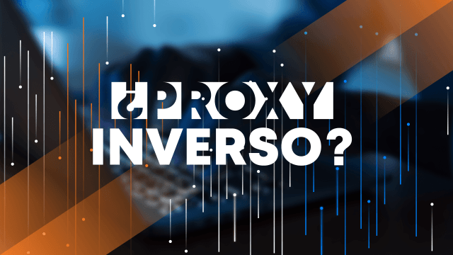 ¿Qué es un proxy inverso?
